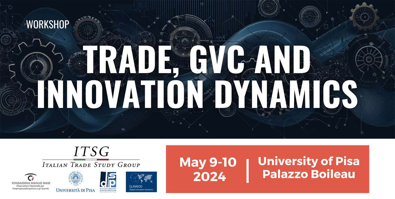 ITSG Pisa 2024: Trade, GVC and innovation dynamics – May 9-10, 2024